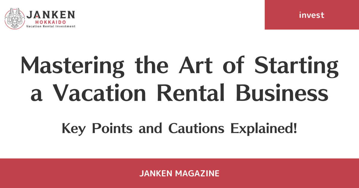 Mastering the Art of Starting a Vacation Rental Business: Key Points and Cautions Explained!